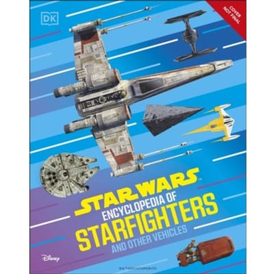 Star Wars Encyclopedia Of Starfighters And Other Vehicles - Brandon Wainerdi
