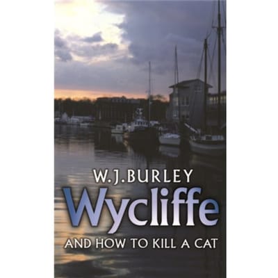 Wycliffe And How To Kill A Cat - W.J. Burley