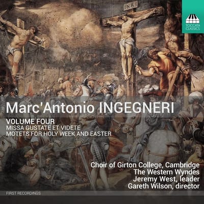 The Choir Of Girton College Cambridge, The Western Wyndes, Jeremy West, Gareth Wilson - Volume Four – Missa Gustate Et Videte; Motets For Holy Week And Easter (CD)