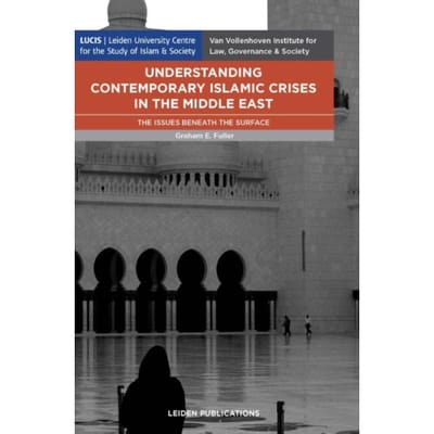 Understanding Contemporary Islamic Crises In The Middle East - Graham Fuller