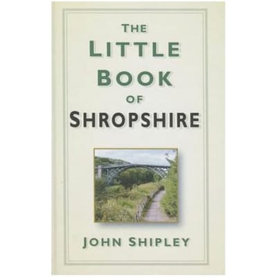 The Little Book Of Shropshire - Shipley, John