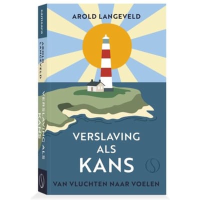 Verslaving Als Kans - Arold Langeveld