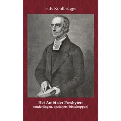 Het Ambt Van Presbyters - H.F. Kohlbrügge