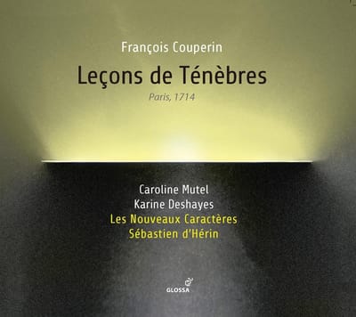 Caroline Mutel, Karine Deshayes, Les Nouveaux Caractères, Sébastien d'Hérin - Couperin: Leçons de Ténèbres (CD)