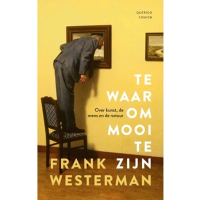 Te Waar Om Mooi Te Zijn - Frank Westerman