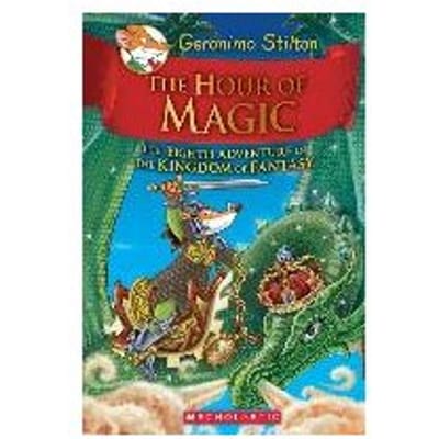 The Hour Of Magic (Geronimo Stilton And The Kingdom Of Fantasy #8) - Geronimo Stilton