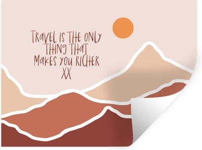 Muurstickers - Sticker Folie - Spreuken - Quotes - Travel is the only thing that makes you richer - Berg - 40x30 cm - Plakfolie - Muurstickers Kinderkamer - Zelfklevend Behang - Zelfklevend behangpapier - Stickerfolie