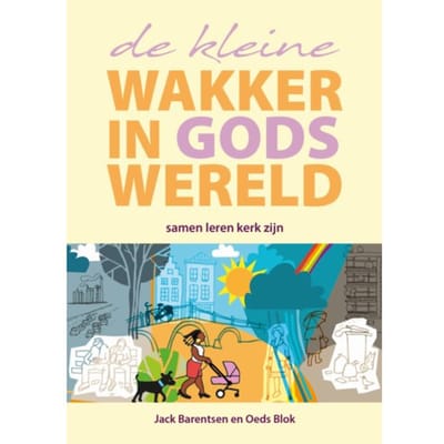 De Kleine Wakker In Gods Wereld - Jack Barentsen