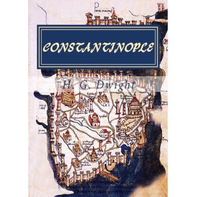 Constantinople - H. G. Dwight