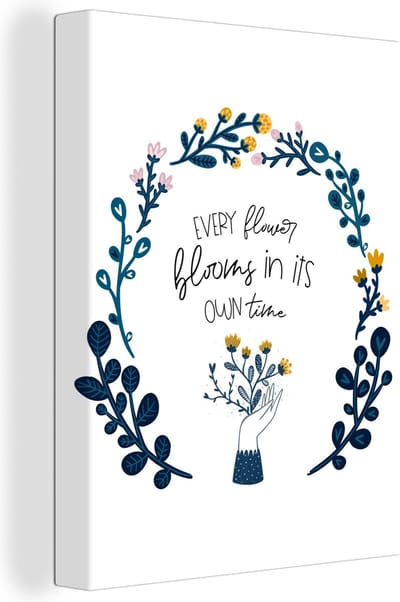 Canvas Schilderij Spreuken - Quotes - Every flower blooms in its own time - 30x40 cm - Wanddecoratie