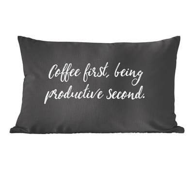 Sierkussens - Kussentjes Woonkamer - 60x40 cm - Quotes - Koffie - Coffee first, being productive second - Spreuken