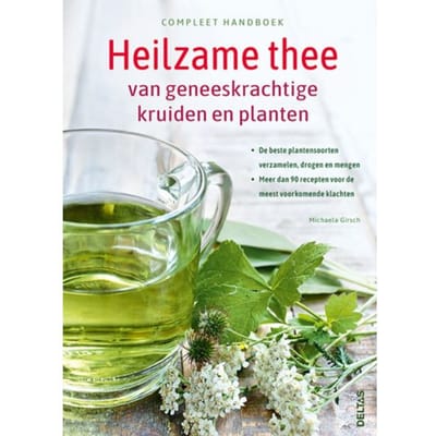 Compleet Handboek Heilzame Thee Van Geneeskrachtige Kruiden En Planten - Michaela Girsch