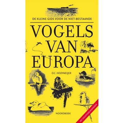 De Kleine Gids Voor De Niet-Bestaande Vogels Van Europa - O.C. Hooymeijer