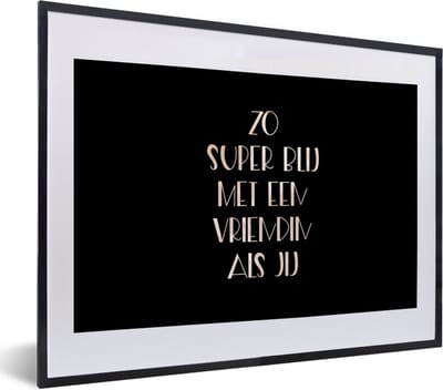 Fotolijst incl. Poster - Vriendin - BFF - Quotes - Vriendinnen - Zo super blij met een vriendin als jij - Spreuken - 40x30 cm - Posterlijst