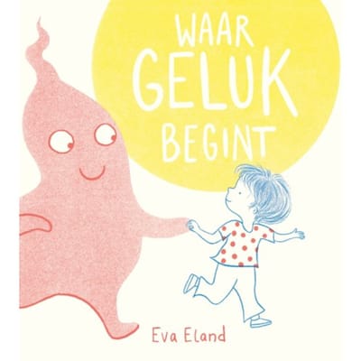 Waar Geluk Begint - Eva Eland