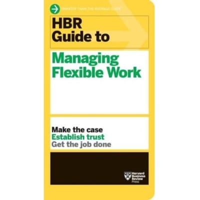 Hbr Guide To Managing Flexible Work (Hbr Guide Series) - Hbr Guide - Harvard Business Review
