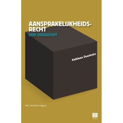 Aansprakelijkheidsrecht - Een Overzicht - Kathleen Duerinckx