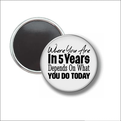 Button Met Magneet 58 MM - Where You Are In 5 Years - NIET VOOR KLEDING