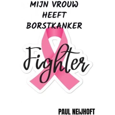Mijn Vrouw Heeft Borstkanker - Paul Neijhoft