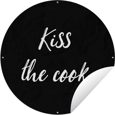 Tuincirkel Quotes - Spreuken - Zoen - Kiss the cook - Kok - 60x60 cm - Ronde Tuinposter - Buiten