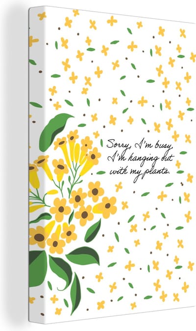 Canvas Schilderij Bloemen - Sorry I'm busy I'm hanging out with my plants - Spreuken - Quotes - 20x30 cm - Wanddecoratie