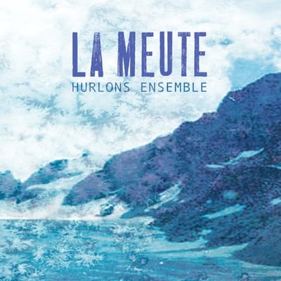 La Meute - Hurlons Ensemble (CD)