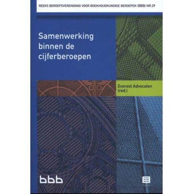 Samenwerking Binnen De Cijferberoepen - Reeks Bbb - Everest Advocaten