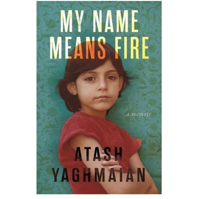 My Name Means Fire - Atash Yaghmaian