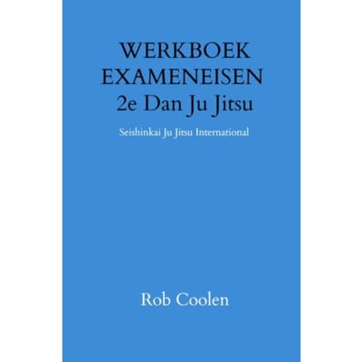 Werkboek Exameneisen 2e Dan Ju Jitsu - Rob Coolen