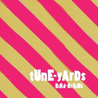 Bird-Brains - Tune-yards