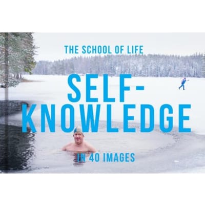 Self-Knowledge In 40 Images - 40 Images - The School of Life