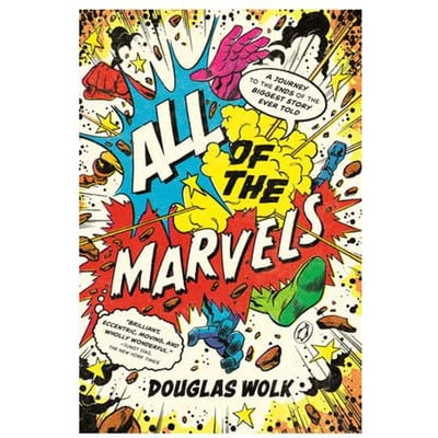 All Of The Marvels: A Journey To The Ends Of The Biggest Story Ever Told - Wolk, Douglas