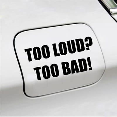 Bumpersticker - Too Loud Too Bad - 7,3 X 14,8 - Zwart