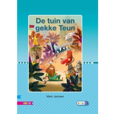 De Tuin Van Gekke Teun / Avi M4 - Veilig Leren Lezen - Mark Janssen