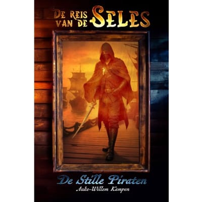 De Reis Van De Seles 1 - De Stille Piraten - De Reis Van De Seles - Auke-Willem Kampen