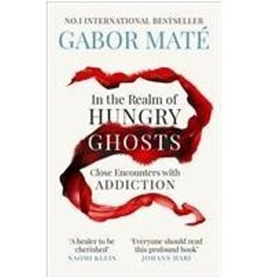 In The Realm Of Hungry Ghosts - Vermilion - Gabor Mate