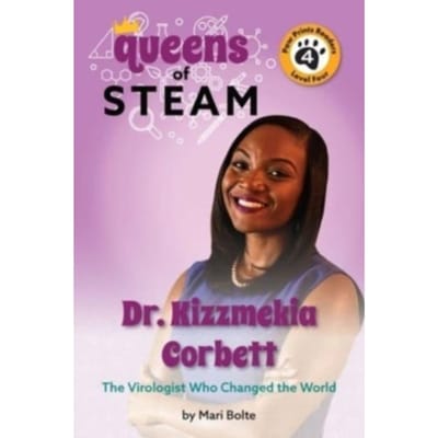 Dr. Kizzmekia Corbett: The Virologist Who Changed The World - Queens Of Steam - Bolte, Mari