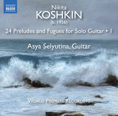 Asya Selyutina - Koshin: 24 Preludes And Fugues For Solo Guitar, Vol. 1 (CD)