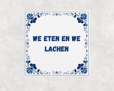 Spreuk tegel 15x15 cm We eten en we lachen