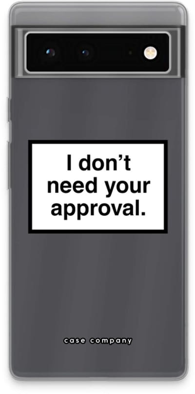 Case Company® - Hoesje geschikt voor Google Pixel 6 hoesje - Don't need approval - Soft Cover Telefoonhoesje - Bescherming aan alle Kanten en Schermrand