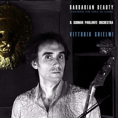 Il Suonar Parlante Orchestra, Vittorio Ghielmi - Barbarian Beauty (Concertos For Viola Da Gamba) (CD)