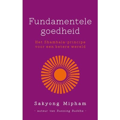 Fundamentele Goedheid - Sakyong Mipham