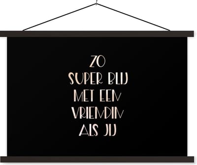 Posterhanger incl. Poster 60x40 cm - Schoolplaat - Vriendin - BFF - Quotes - Vriendinnen - Zo super blij met een vriendin als jij - Spreuken - Textielposter - Zwarte latten