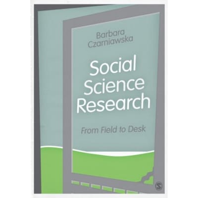 Social Science Research: From Field To Desk - Czarniawska