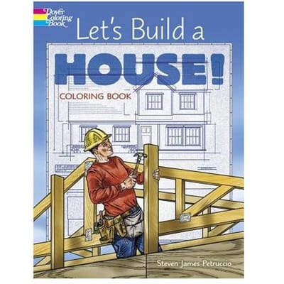 Let's Build A House! Coloring Book - Steven James Petruccio