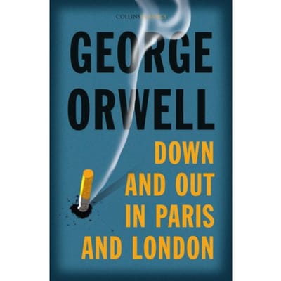 Down And Out In Paris And London - Collins Classics - George Orwell