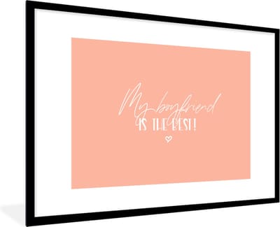 Fotolijst incl. Poster - My boyfriend is the best! - Quotes - Vriendje - Relatie - Spreuken - 120x80 cm - Posterlijst