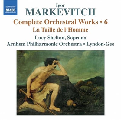 Lucy Shelton, Arnhem Philharmonic Orchestra, Lyndon-Gee - Markevitch: Complete Orchestral Works 6: La Taille De L'Homme (CD)