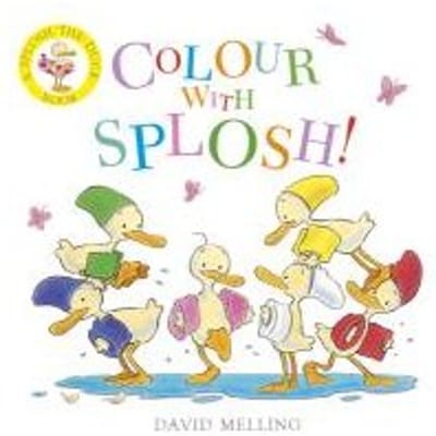 Splosh!: Colour With Splosh! - David Melling