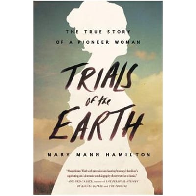 Trials Of The Earth - Mary Mann Hamilton